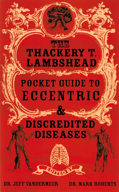 2005 <b><I>The Thackery T. Lambshead Pocket Guide To Eccentric & Discredited Diseases</I></b>, Pan trade p/b